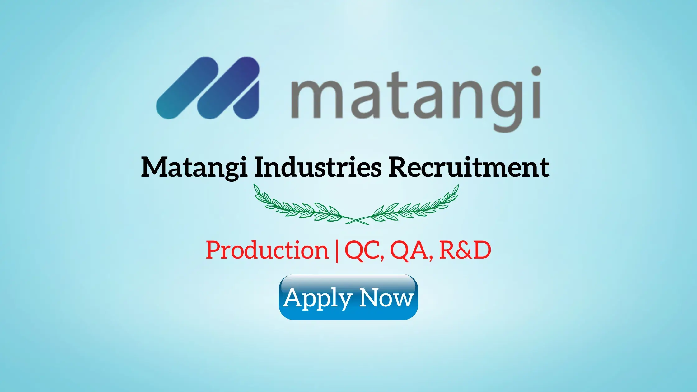 Matangi Industries Recruitment | Production, QC, QA, R&D, Business ...